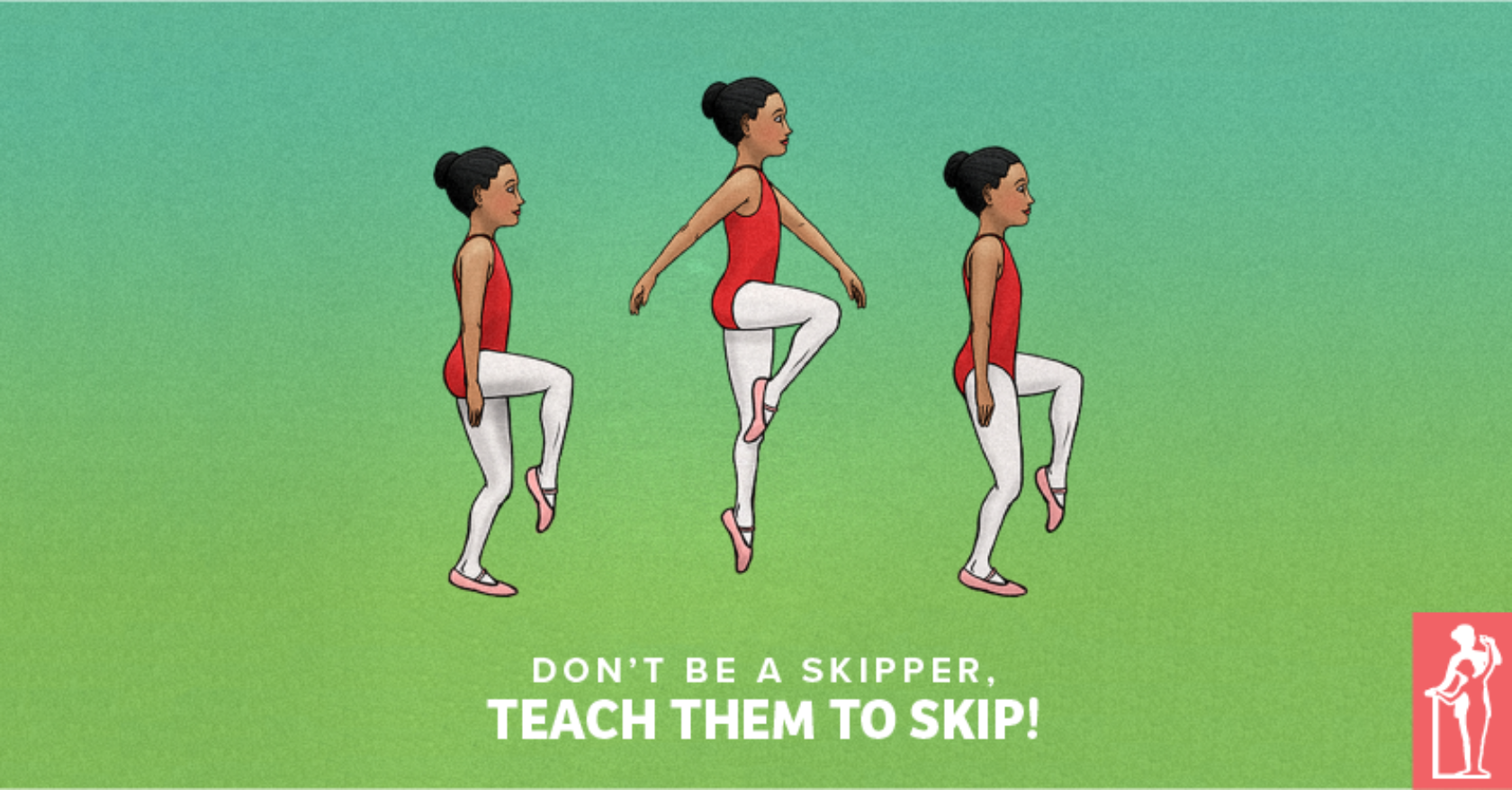 Don't Be A Skipper, Teach Them To Skip!