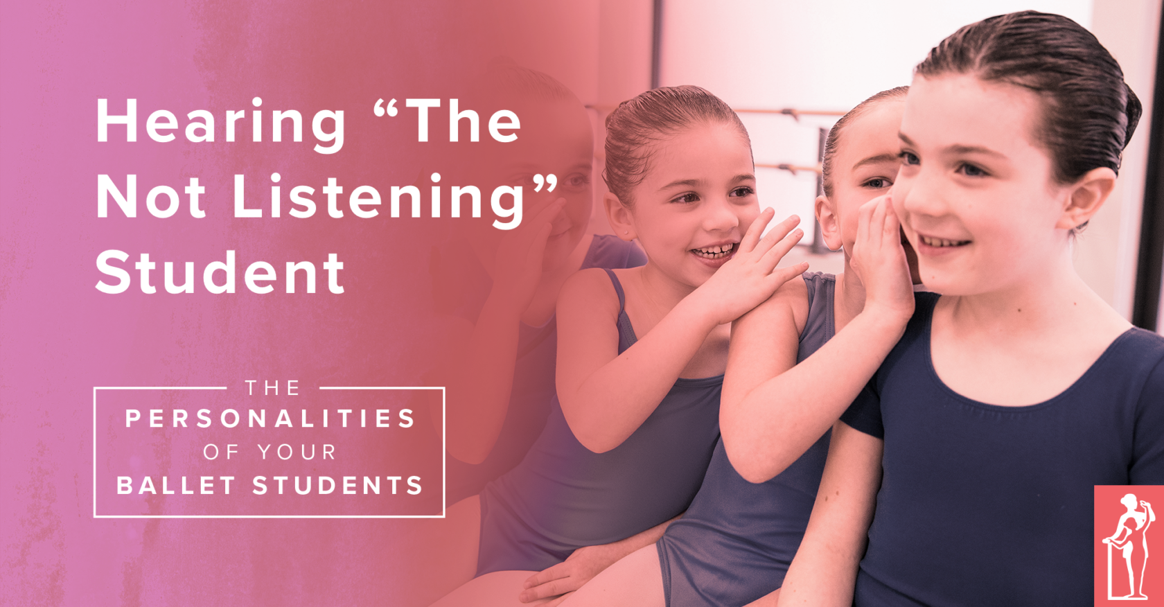 Ballet Student Personalities: "Not Listening"
