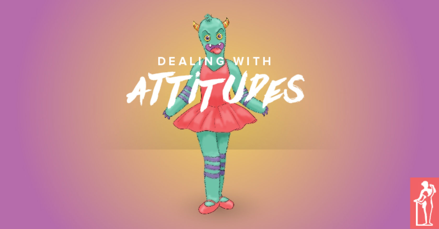 Dealing With Attitudes
