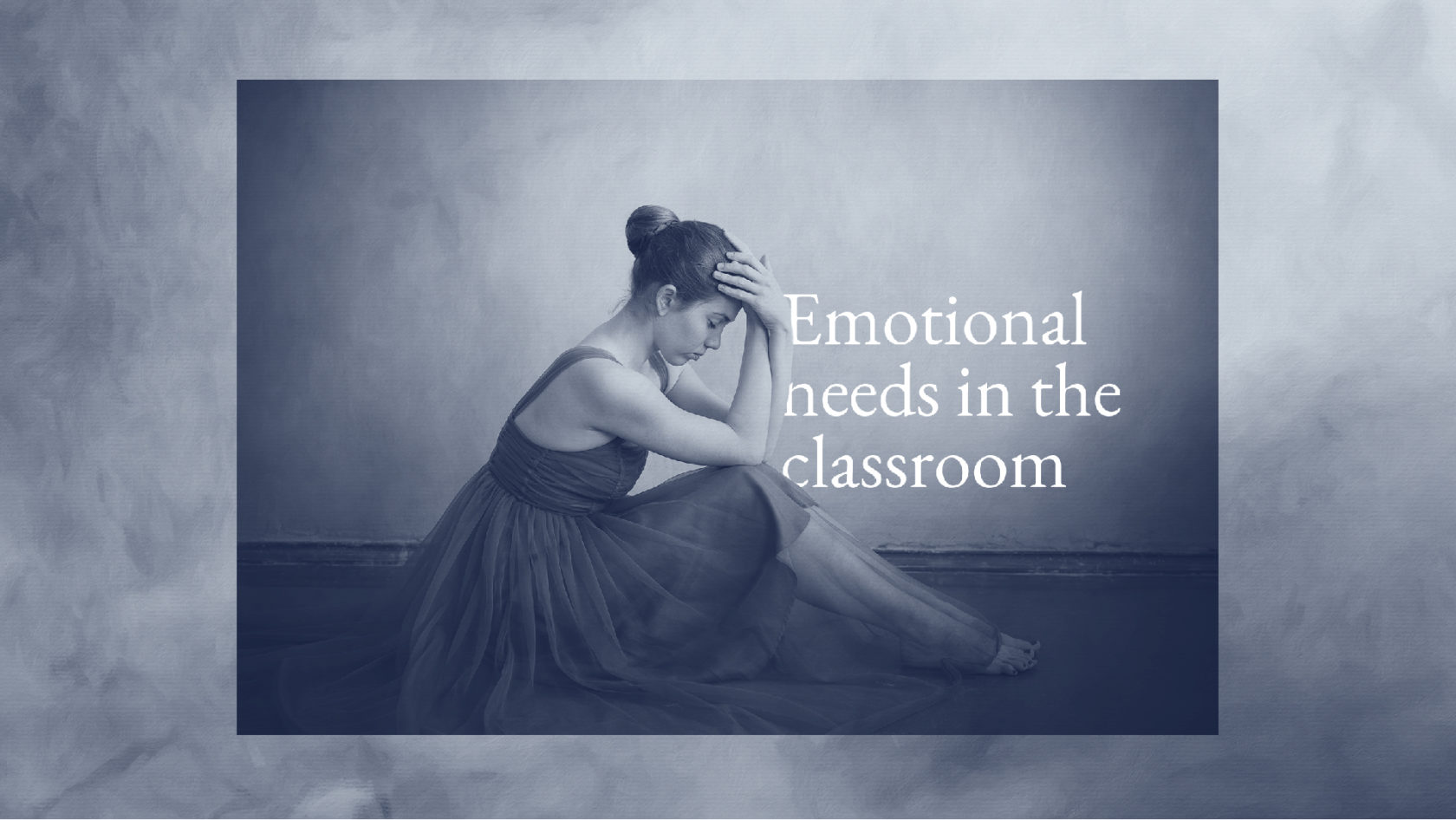 Emotional Needs Within The Ballet Classroom