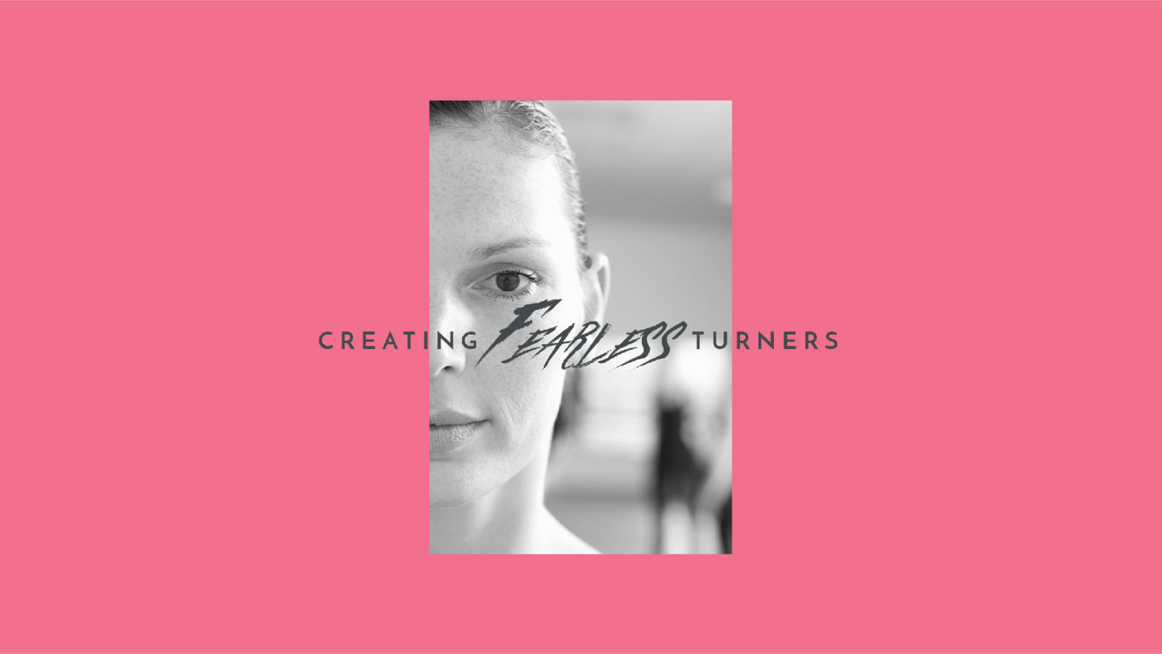 Creating Fearless Turners
